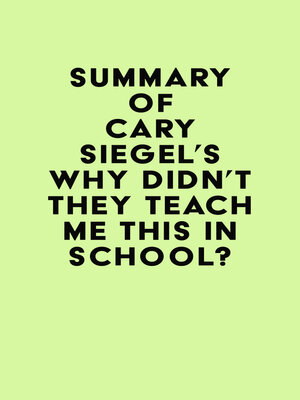 cover image of Summary of Cary Siegel's Why Didn't They Teach Me This in School?